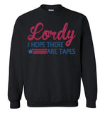 Lordy i Hope there Are Tapes Shirt Gildan Crewneck Sweatshirt