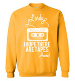Lordy i Hope there Are Tapes - Amen! Shirt Gildan Crewneck Sweatshirt