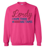 Lordy i Hope there Are Tapes Shirt Gildan Crewneck Sweatshirt