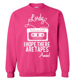 Lordy i Hope there Are Tapes - Amen! Shirt Gildan Crewneck Sweatshirt