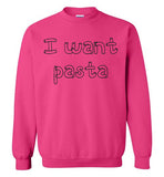 I want pasta - Master of None Shirt Gildan Crewneck Sweatshirt