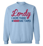 Lordy i Hope there Are Tapes Shirt Gildan Crewneck Sweatshirt
