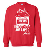 Lordy i Hope there Are Tapes - Amen! Shirt Gildan Crewneck Sweatshirt