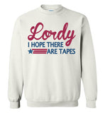 Lordy i Hope there Are Tapes Shirt Gildan Crewneck Sweatshirt