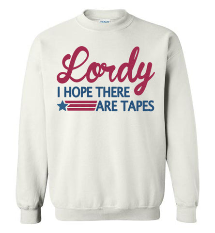 Lordy i Hope there Are Tapes Shirt Gildan Crewneck Sweatshirt