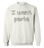 I want pasta - Master of None Shirt Gildan Crewneck Sweatshirt