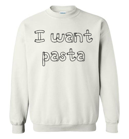 I want pasta - Master of None Shirt Gildan Crewneck Sweatshirt
