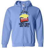 Lordy, i Hope there Are Tapes Tee Shirt Gildan Zip Hoodie