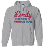 Lordy i Hope there Are Tapes Shirt Gildan Zip Hoodie