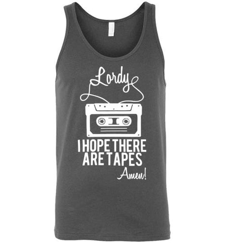 Lordy i Hope there Are Tapes - Amen! Shirt Canvas Unisex Tank