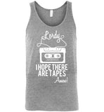 Lordy i Hope there Are Tapes - Amen! Shirt Canvas Unisex Tank