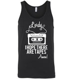 Lordy i Hope there Are Tapes - Amen! Shirt Canvas Unisex Tank