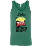 Lordy, i Hope there Are Tapes Tee Shirt Canvas Unisex Tank