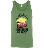 Lordy, i Hope there Are Tapes Tee Shirt Canvas Unisex Tank