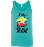 Lordy, i Hope there Are Tapes Tee Shirt Canvas Unisex Tank
