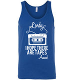 Lordy i Hope there Are Tapes - Amen! Shirt Canvas Unisex Tank