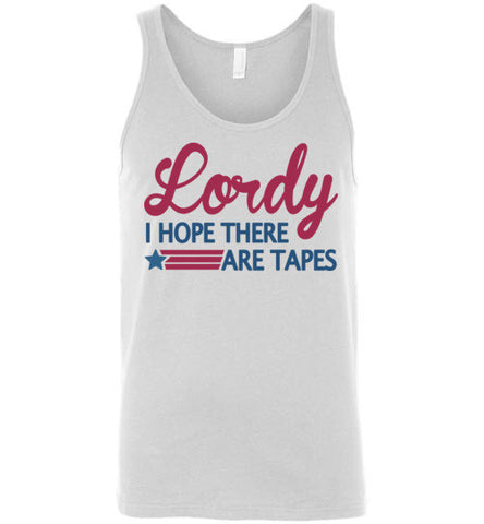 Lordy i Hope there Are Tapes Shirt Canvas Unisex Tank