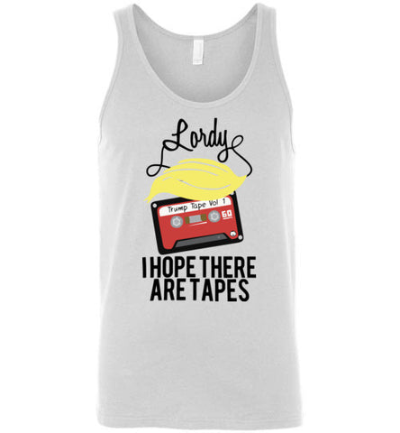 Lordy, i Hope there Are Tapes Tee Shirt Canvas Unisex Tank