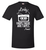 Lordy i Hope there Are Tapes - Amen! Shirt Hanes Nano-T T-Shirt
