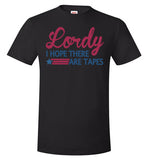 Lordy i Hope there Are Tapes Shirt Hanes Nano-T T-Shirt