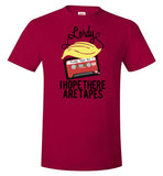 Lordy, i Hope there Are Tapes Tee Shirt Hanes Nano-T T-Shirt