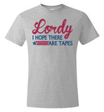 Lordy i Hope there Are Tapes Shirt Hanes Nano-T T-Shirt