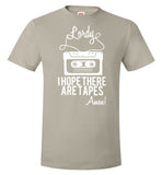 Lordy i Hope there Are Tapes - Amen! Shirt Hanes Nano-T T-Shirt