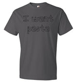 I want pasta - Master of None Shirt Anvil Fashion T-Shirt
