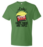 Lordy, i Hope there Are Tapes Tee Shirt Anvil Fashion T-Shirt