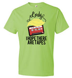 Lordy, i Hope there Are Tapes Tee Shirt Anvil Fashion T-Shirt