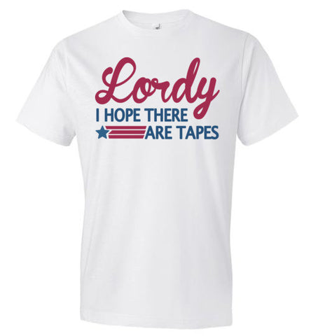 Lordy i Hope there Are Tapes Shirt Anvil Fashion T-Shirt