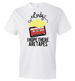 Lordy, i Hope there Are Tapes Tee Shirt Anvil Fashion T-Shirt