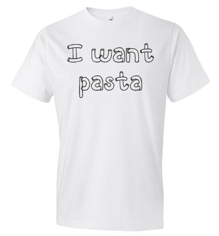 I want pasta - Master of None Shirt Anvil Fashion T-Shirt