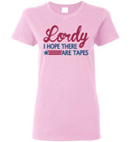 Lordy i Hope there Are Tapes Shirt Gildan Ladies Short-Sleeve