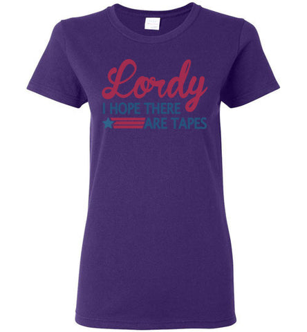 Lordy i Hope there Are Tapes Shirt Gildan Ladies Short-Sleeve